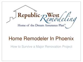 Home Remodeler in Phoenix: How to Survive a Major Renovatio