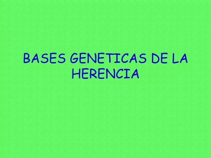 bases geneticas de la herencia