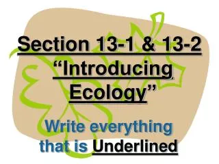 Section 13-1 &amp; 13-2 “Introducing Ecology ”