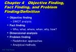 Chapter 4 Objective Finding, Fact Finding, and Problem Finding/Definition - slide 1