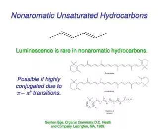 Luminescence is rare in nonaromatic hydrocarbons.
