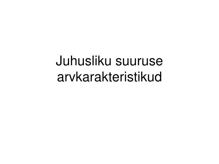 juhusliku suuruse arvkarakteristikud