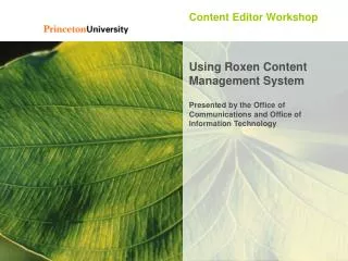 Content Editor Workshop Using Roxen Content Management System Presented by the Office of Communications and Office of In
