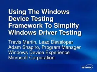 Using The Windows Device Testing Framework To Simplify Windows Driver Testing