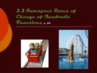 3. 3 Interpret Rates of Change of Quadratic Functions p. 69
