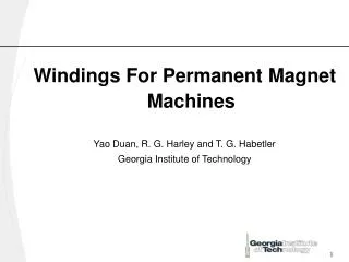 Windings For Permanent Magnet Machines Yao Duan, R. G. Harley and T. G. Habetler Georgia Institute of Technology