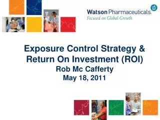 Exposure Control Strategy &amp; Return On Investment (ROI) Rob Mc Cafferty May 18, 2011