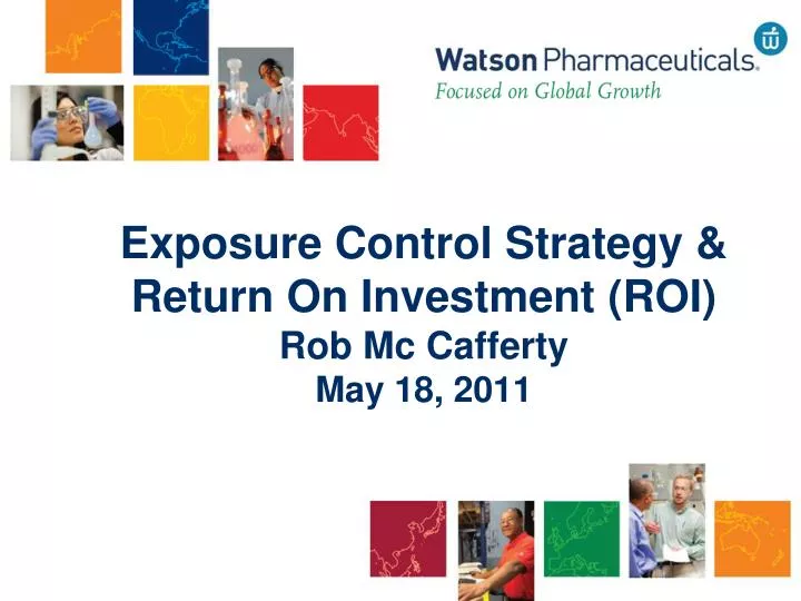 exposure control strategy return on investment roi rob mc cafferty may 18 2011