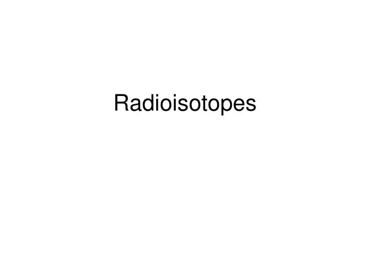 radioisotopes