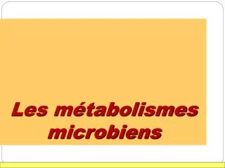 Les métabolismes microbiens