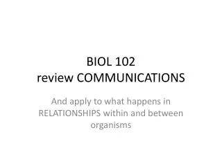 BIOL 102 review COMMUNICATIONS