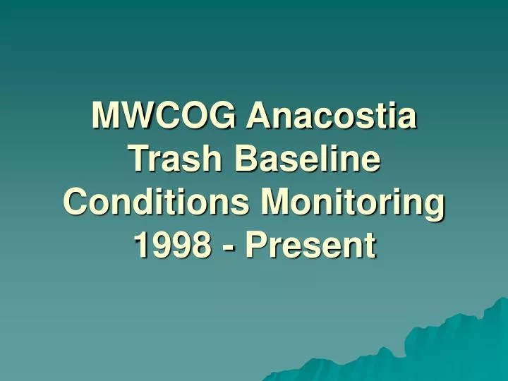 mwcog anacostia trash baseline conditions monitoring 1998 present