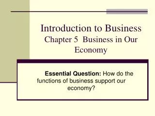 Introduction to Business Chapter 5 Business in Our Economy