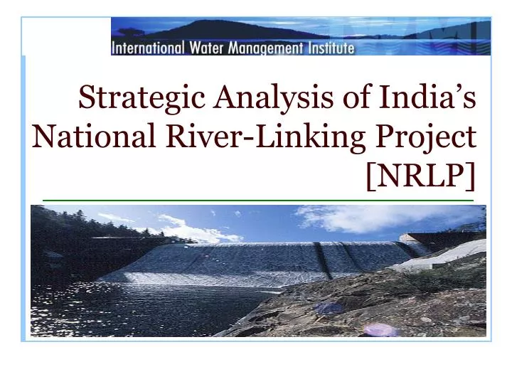 strategic analysis of india s national river linking project nrlp