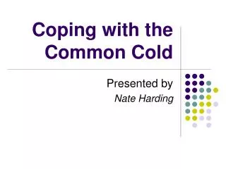Coping with the Common Cold