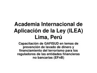 Academia Internacional de Aplicación de la Ley (ILEA) Lima, Perú