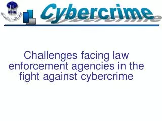 Challenges facing law enforcement agencies in the fight against cybercrime