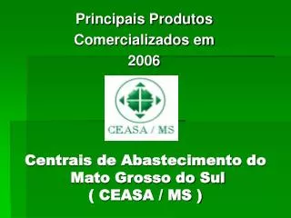 Centrais de Abastecimento do Mato Grosso do Sul ( CEASA / MS )