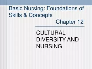 Basic Nursing: Foundations of Skills &amp; Concepts Chapter 12