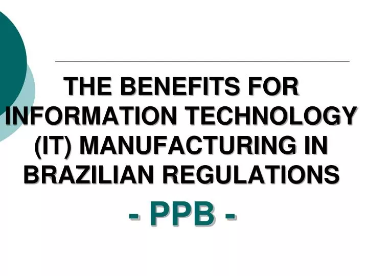 the benefits for information technology it manufacturing in brazilian regulations