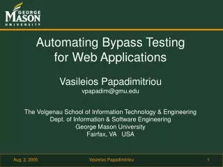 Automating Bypass Testing for Web Applications Vasileios Papadimitriou vpapadim@gmu.edu The Volgenau School of Informat