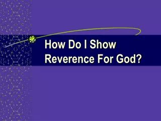 How Do I Show Reverence For God?