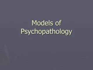 Models of Psychopathology