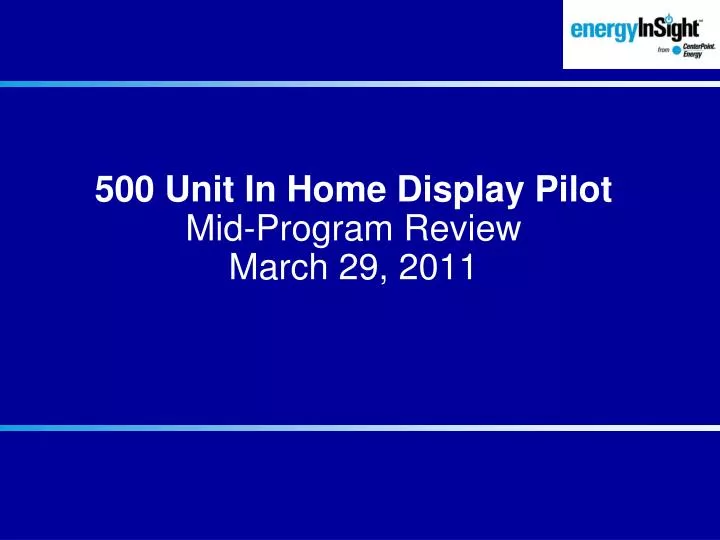 500 unit in home display pilot mid program review march 29 2011