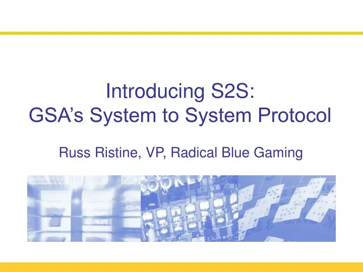 introducing s2s gsa s system to system protocol russ ristine vp radical blue gaming