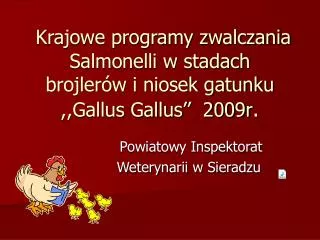 Krajowe programy zwalczania Salmonelli w stadach brojlerów i niosek gatunku ,,Gallus Gallus’’ 2009r .