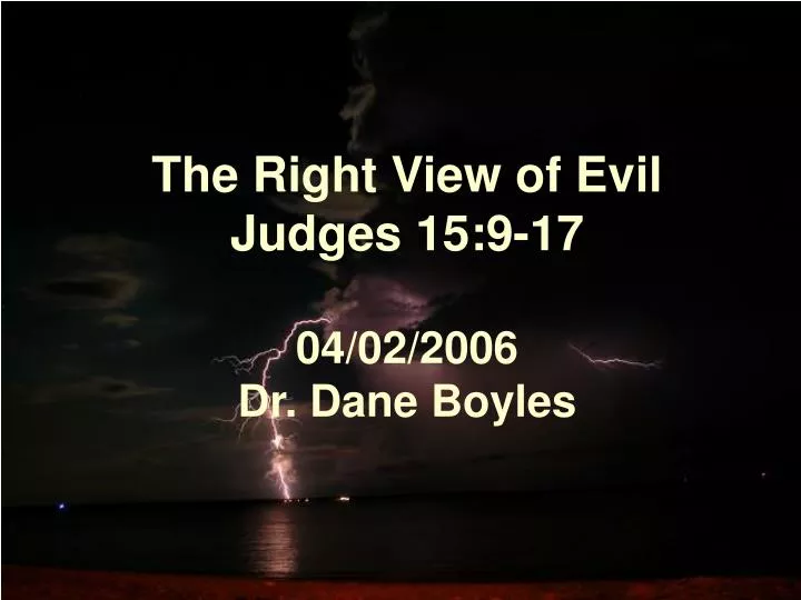the right view of evil judges 15 9 17 04 02 2006 dr dane boyles