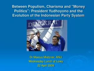 Between Populism, Charisma and &quot;Money Politics&quot;: President Yudhoyono and the Evolution of the Indonesian Party