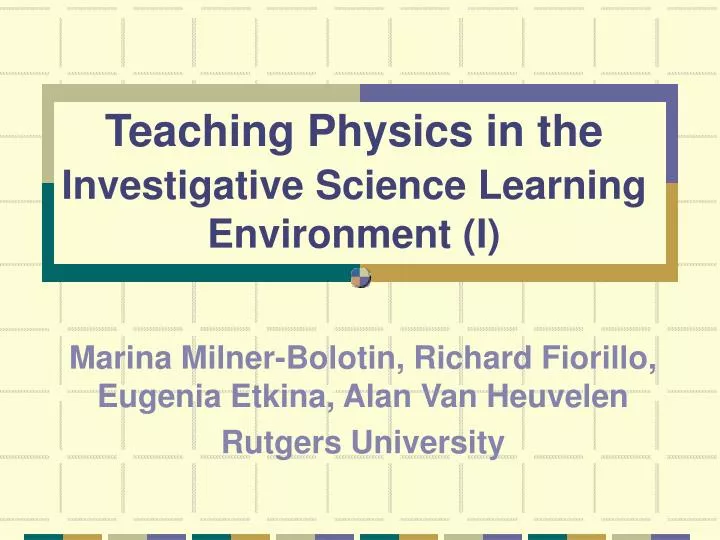 teaching physics in the investigative science learning environment i
