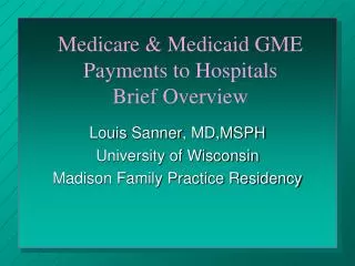 Medicare &amp; Medicaid GME Payments to Hospitals Brief Overview