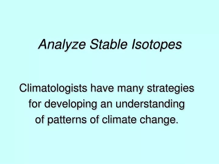 climatologists have many strategies for developing an understanding of patterns of climate change