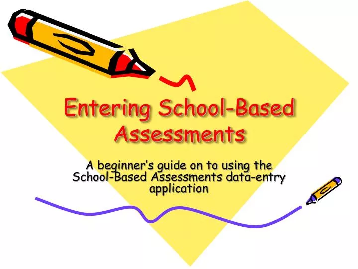 entering school based assessments