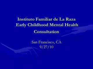 Instituto Familiar de La Raza Early Childhood Mental Health Consultation