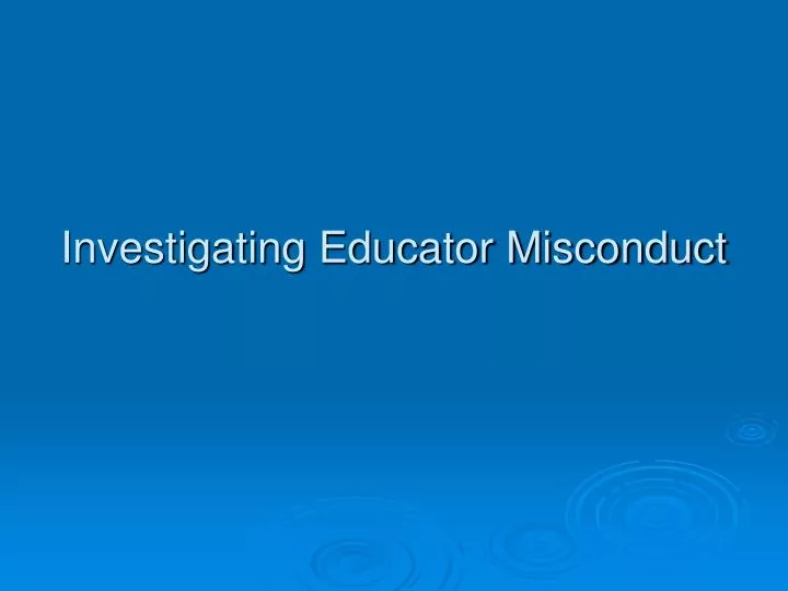 investigating educator misconduct