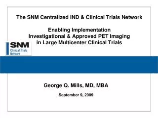 The SNM Centralized IND &amp; Clinical Trials Network Enabling Implementation Investigational &amp; Approved PET Imagin