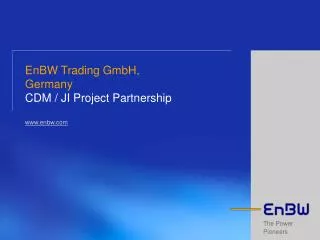 EnBW Trading GmbH, Germany CDM / JI Project Partnership www.enbw.com