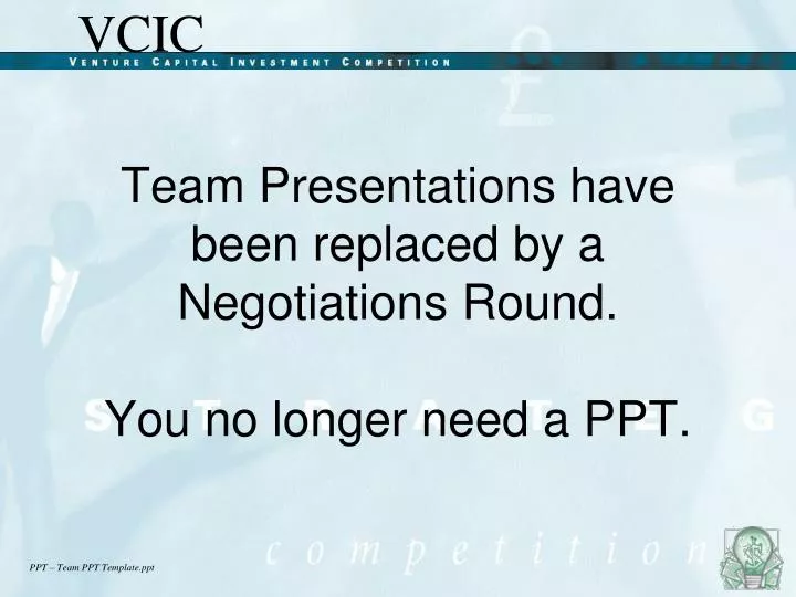 team presentations have been replaced by a negotiations round you no longer need a ppt