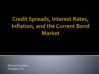 Credit Spreads, Interest Rates, Inflation, and the Current Bond Market