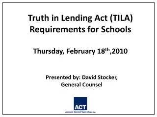 Truth in Lending Act (TILA) Requirements for Schools Thursday, February 18 th ,2010