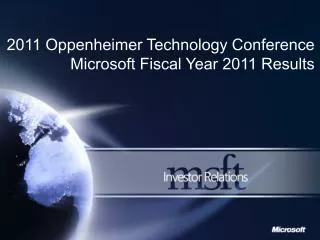 2011 Oppenheimer Technology Conference Microsoft Fiscal Year 2011 Results