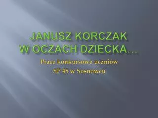 Janusz Korczak w oczach dziecka…