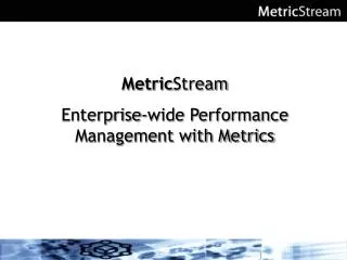 Metric Stream Enterprise-wide Performance Management with Metrics