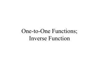 One-to-One Functions; Inverse Function