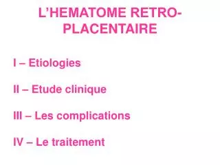 L’HEMATOME RETRO-PLACENTAIRE