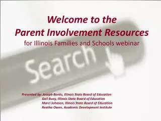Welcome to the Parent Involvement Resources for Illinois Families and Schools webinar