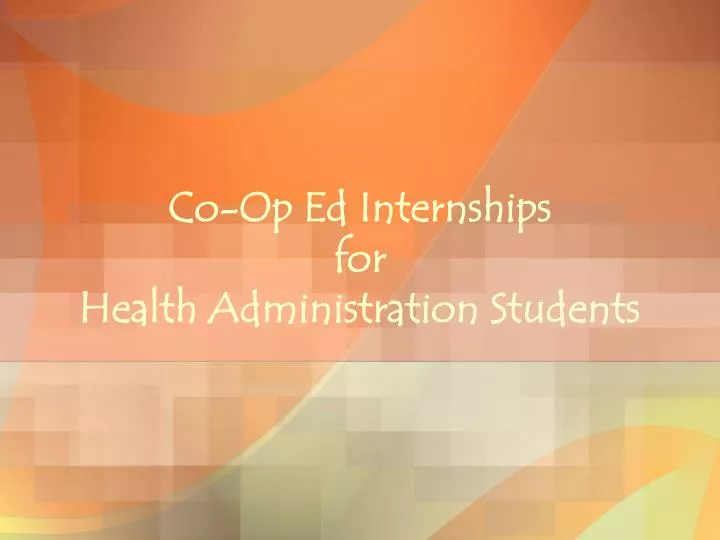 co op ed internships for health administration students